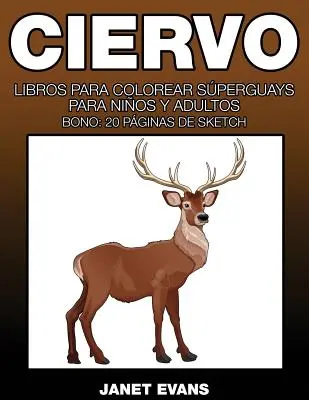 Ciervo: Kolorowanki dla dzieci i dorosłych (Bonus: 20 stron szkicu) - Ciervo: Libros Para Colorear Superguays Para Ninos y Adultos (Bono: 20 Paginas de Sketch)