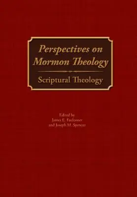 Perspektywy teologii mormońskiej: Teologia biblijna - Perspectives on Mormon Theology: Scriptural Theology