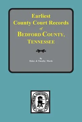Hrabstwo Bedford, Tennessee, najwcześniejsze akta sądowe hrabstwa. - Bedford County, Tennessee, Earliest County Court Records of.