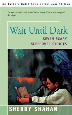 Poczekaj do zmroku: Siedem przerażających opowieści na dobranoc - Wait Until Dark: Seven Scary Sleepover Stories