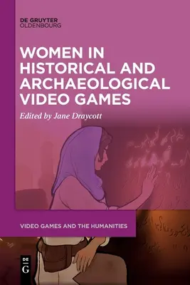 Kobiety w historycznych i archeologicznych grach wideo - Women in Historical and Archaeological Video Games