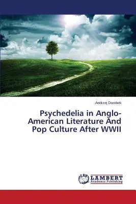 Psychodelia w angloamerykańskiej literaturze i popkulturze po II wojnie światowej - Psychedelia in Anglo-American Literature and Pop Culture After WWII