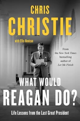 Co by zrobił Reagan? Lekcje życia od ostatniego wielkiego prezydenta - What Would Reagan Do?: Life Lessons from the Last Great President