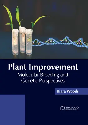 Ulepszanie roślin: Hodowla molekularna i perspektywy genetyczne - Plant Improvement: Molecular Breeding and Genetic Perspectives