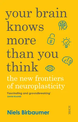 Twój mózg wie więcej niż myślisz: Nowe granice neuroplastyczności - Your Brain Knows More Than You Think: The New Frontiers of Neuroplasticity