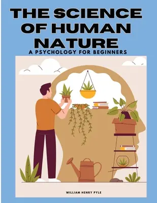 Nauka o ludzkiej naturze: Psychologia dla początkujących - The Science of Human Nature: A Psychology for Beginners