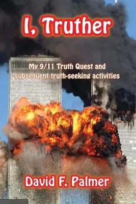 I, Truther: My 9/11 Truth Quest i późniejsze działania związane z poszukiwaniem prawdy - I, Truther: My 9/11 Truth Quest and subsequent truth-seeking activities