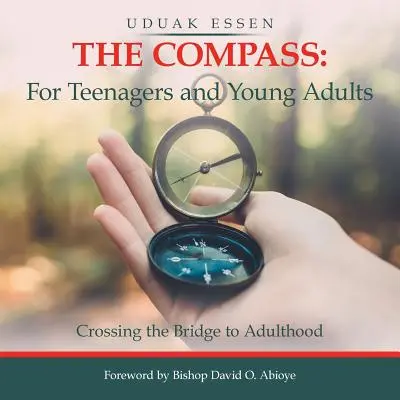 Kompas: dla nastolatków i młodych dorosłych: Przejście przez most do dorosłości - The Compass: for Teenagers and Young Adults: Crossing the Bridge to Adulthood