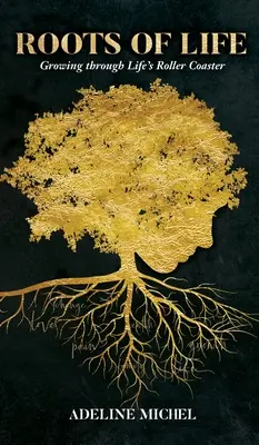 Korzenie życia: Rozwój przez życiową kolejkę górską - Roots of Life: Growing through Life's Roller Coaster