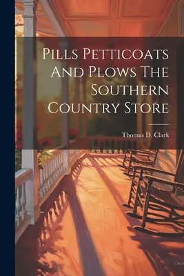 Pigułki, halki i pługi w sklepie Southern Country Store - Pills Petticoats And Plows The Southern Country Store