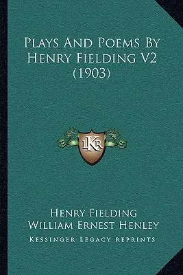 Sztuki i wiersze Henry'ego Fieldinga V2 (1903) - Plays And Poems By Henry Fielding V2 (1903)