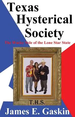 Texas Hysterical Society - zwariowana strona stanu Samotnej Gwiazdy - Texas Hysterical Society - The Wacky Side of the Lone Star State