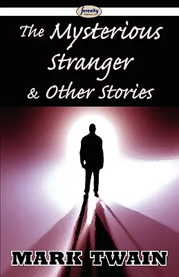 Tajemniczy nieznajomy i inne opowiadania - The Mysterious Stranger & Other Stories