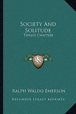 Społeczeństwo i samotność: Dwanaście rozdziałów - Society And Solitude: Twelve Chapters