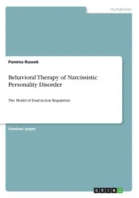 Terapia behawioralna narcystycznego zaburzenia osobowości: Model podwójnej regulacji działania - Behavioral Therapy of Narcissistic Personality Disorder: The Model of Dual Action Regulation