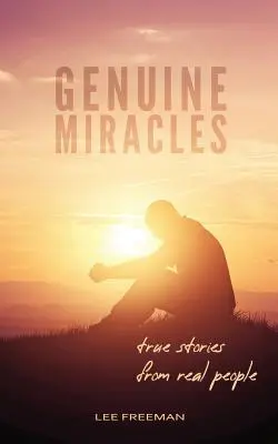 Prawdziwe cuda: Prawdziwe historie prawdziwych ludzi - Genuine Miracles: True Stories from Real People