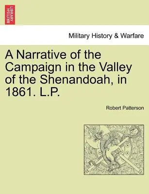 Opowieść o kampanii w dolinie Shenandoah w 1861 r. L.P. - A Narrative of the Campaign in the Valley of the Shenandoah, in 1861. L.P.