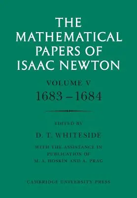 The Mathematical Papers of Isaac Newton: Tom 5, 1683-1684 - The Mathematical Papers of Isaac Newton: Volume 5, 1683-1684