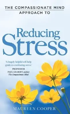 Podejście współczującego umysłu do redukcji stresu - The Compassionate Mind Approach to Reducing Stress
