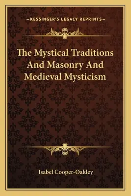 Tradycje mistyczne, masoneria i średniowieczny mistycyzm - The Mystical Traditions And Masonry And Medieval Mysticism