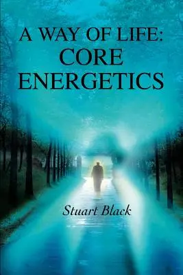 Sposób na życie: Energetyka rdzenia - A Way of Life: Core Energetics