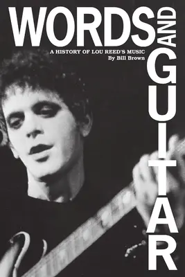 Słowa i gitara: Historia muzyki Lou Reeda - Words and Guitar: A History of Lou Reed's Music