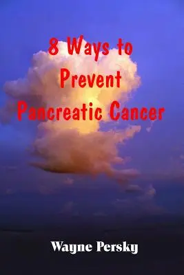 8 sposobów zapobiegania rakowi trzustki - 8 Ways to Prevent Pancreatic Cancer