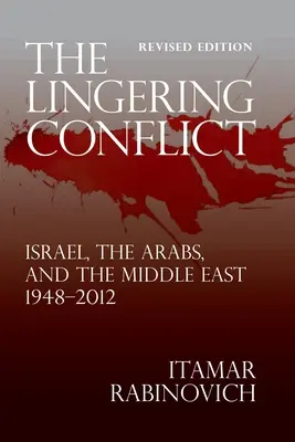Trwający konflikt: Izrael, Arabowie i Bliski Wschód 1948-2012 - The Lingering Conflict: Israel, The Arabs, and the Middle East 1948-2012