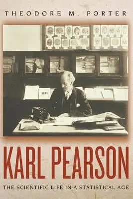 Karl Pearson: Życie naukowe w epoce statystyki