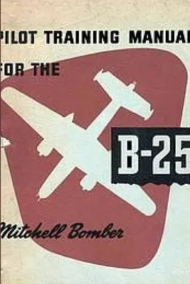 Podręcznik szkolenia pilotów bombowca Mitchell B-25 - Pilot Training Manual for the Mitchell Bomber B-25