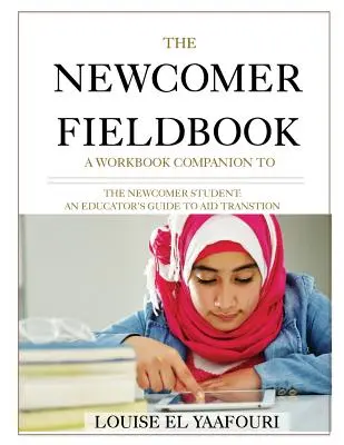 The Newcomer Fieldbook: Zeszyt ćwiczeń towarzyszący The Newcomer Student - The Newcomer Fieldbook: A Workbook Companion to The Newcomer Student