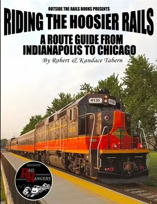 Riding the Hoosier Rails: Przewodnik po trasie z Indianapolis do Chicago - Riding the Hoosier Rails: A Route Guide from Indianapolis to Chicago