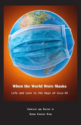 Kiedy świat nosił maski: Życie i miłość w czasach COVID-19 - When the World Wore Masks: Life and Love in the Days of COVID-19