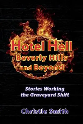 Hotelowe piekło Beverly Hills i nie tylko: Historie z pracy na cmentarnej zmianie - Hotel Hell Beverly Hills and Beyond: Stories Working the Graveyard Shift