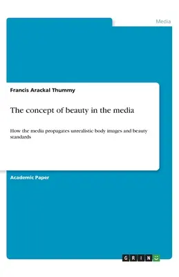 Koncepcja piękna w mediach: Jak media propagują nierealistyczne obrazy ciała i standardy piękna - The concept of beauty in the media: How the media propagates unrealistic body images and beauty standards