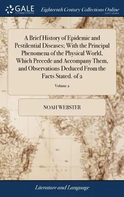 A Brief History of Epidemic and Pestilential Diseases; With the Principal Phenomena of the Physical World, Which Precede and Accompany Them, and Obser