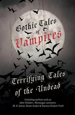 Gotyckie opowieści o wampirach - przerażające opowieści o nieumarłych (klasyka fantasy i horroru) - Gothic Tales of Vampires - Terrifying Tales of the Undead (Fantasy and Horror Classics)