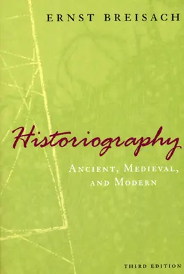 Historiografia: Starożytność, średniowiecze i współczesność, wydanie trzecie - Historiography: Ancient, Medieval, and Modern, Third Edition