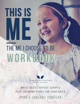 This Is Me, The Me I Choose to Be Workbook: Pisz. Recytuj. Powtarzaj Skrypty Plus Kolorowanki Dla Twojego Dziecka - This Is Me, The Me I Choose To Be Workbook: Write. Recite. Repeat Scripts Plus Coloring Pages For Your Child