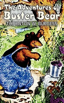 Przygody niedźwiedzia Bustera Thorntona Burgessa, fantastyka, zwierzęta, fantasy i magia - The Adventures of Buster Bear by Thornton Burgess, Fiction, Animals, Fantasy & Magic