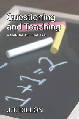 Kwestionowanie i nauczanie: podręcznik praktyki - Questioning and Teaching: A Manual of Practice