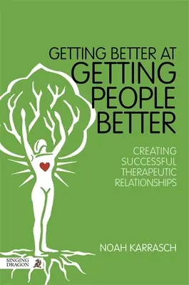 Coraz lepiej w leczeniu ludzi: Tworzenie udanych relacji terapeutycznych - Getting Better at Getting People Better: Creating Successful Therapeutic Relationships