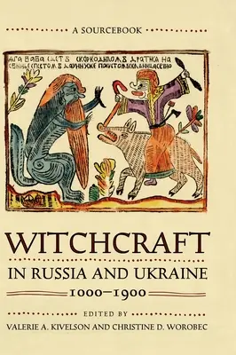 Czary w Rosji i na Ukrainie, 1000-1900: A Sourcebook - Witchcraft in Russia and Ukraine, 1000-1900: A Sourcebook