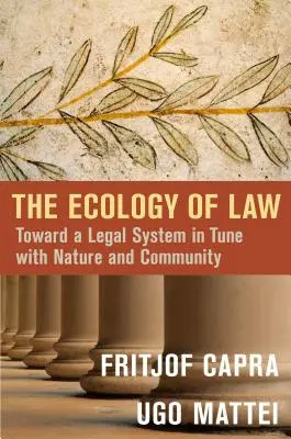 Ekologia prawa: W stronę systemu prawnego w zgodzie z naturą i społecznością - The Ecology of Law: Toward a Legal System in Tune with Nature and Community