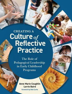 Tworzenie kultury refleksyjnej praktyki: Rola przywództwa pedagogicznego w programach wczesnego dzieciństwa - Creating a Culture of Reflective Practice: The Role of Pedagogical Leadership in Early Childhood Programs