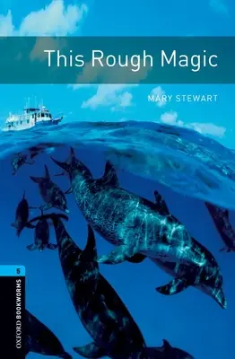 Oxford Bookworms Library: Poziom 5: : This Rough Magic - Oxford Bookworms Library: Level 5: : This Rough Magic