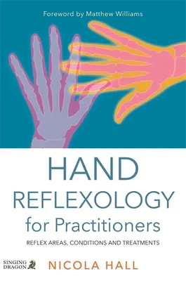 Refleksologia dłoni dla praktyków: Obszary refleksów, warunki i zabiegi - Hand Reflexology for Practitioners: Reflex Areas, Conditions and Treatments