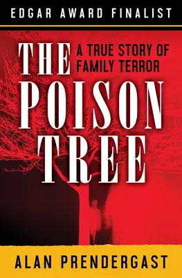 Trujące drzewo: Prawdziwa historia rodzinnego terroru - The Poison Tree: A True Story of Family Terror