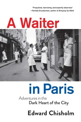 Kelner w Paryżu: Przygody w mrocznym sercu miasta - A Waiter in Paris: Adventures in the Dark Heart of the City