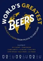 World's Greatest Beers - 250 piw i lagerów, których nie można przegapić, wybranych przez zespół ekspertów - World's Greatest Beers - 250 Unmissable Ales & Lagers Selected by a Team of Experts